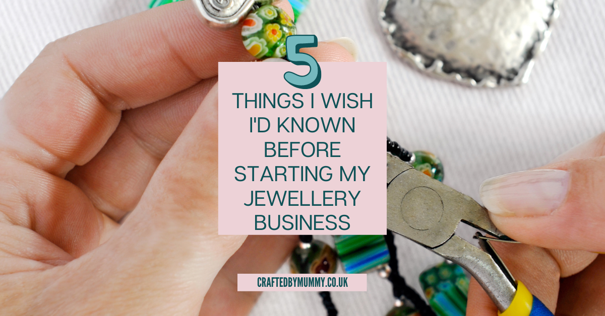 5 Things I Wish I’d Known Before Starting my Jewellery Business