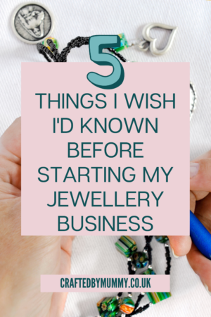 Title: 5 things I wish i'd known before starting my jewellery business displayed over a picture of someone working on jewellery