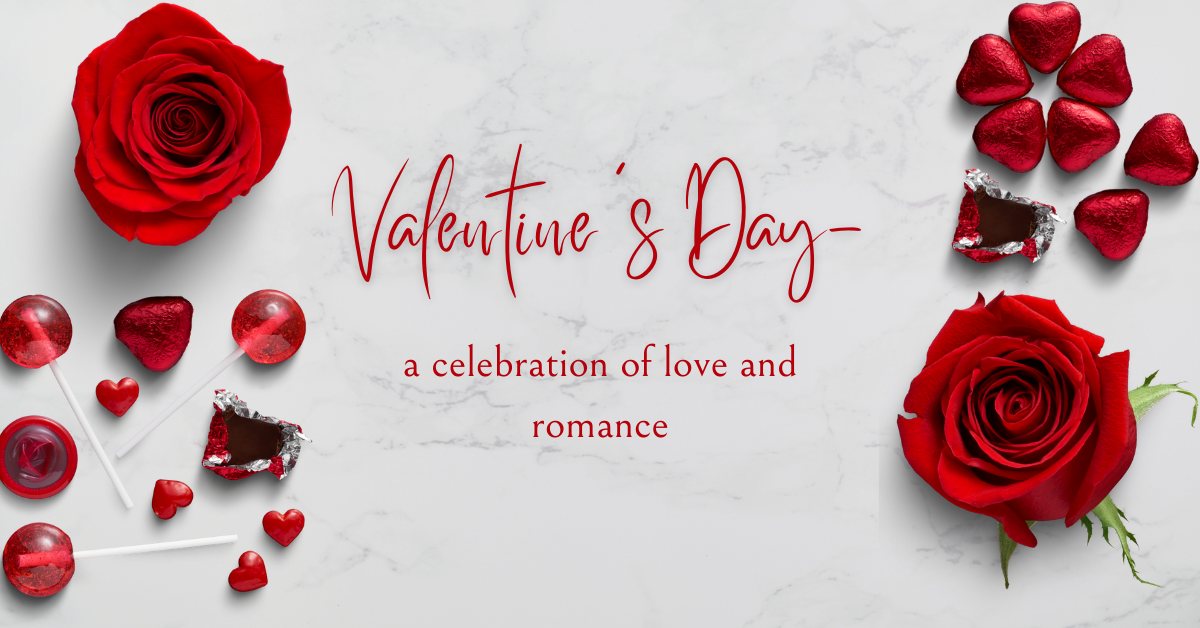 Valentine’s Day: A Celebration of Love and Romance