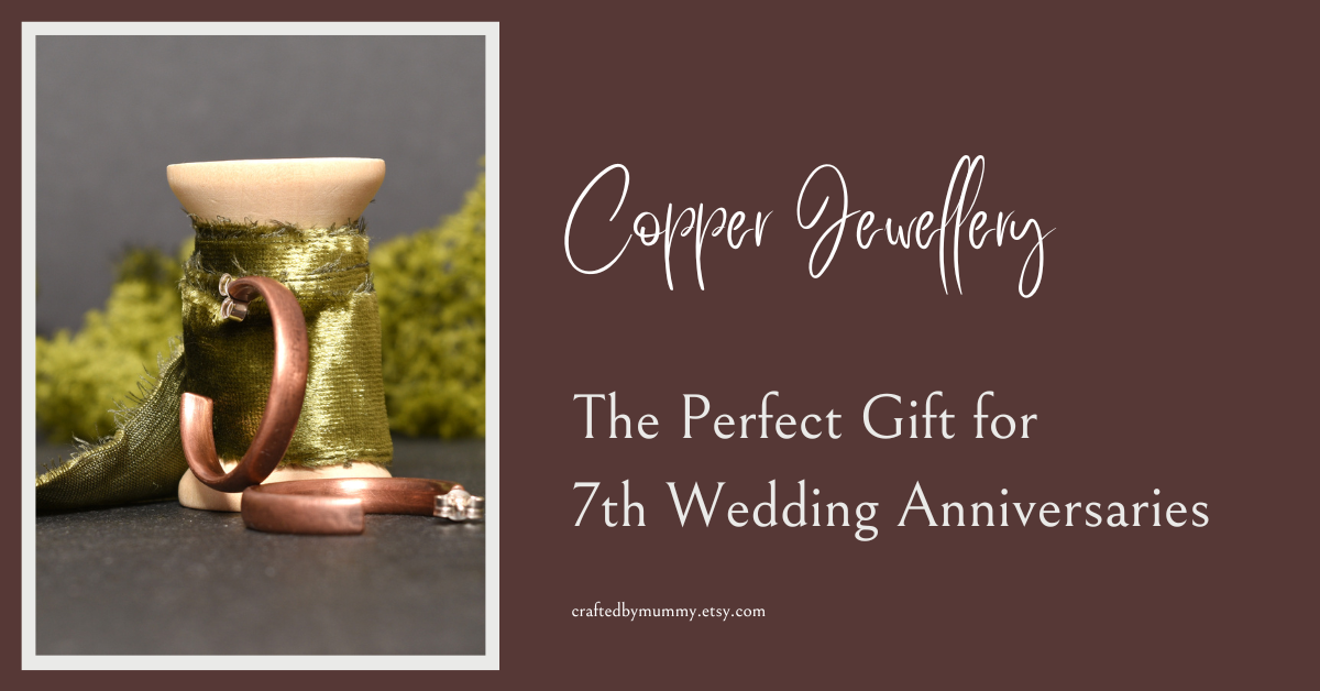 Copper Jewellery: The Perfect Gift for 7th Wedding Anniversaries