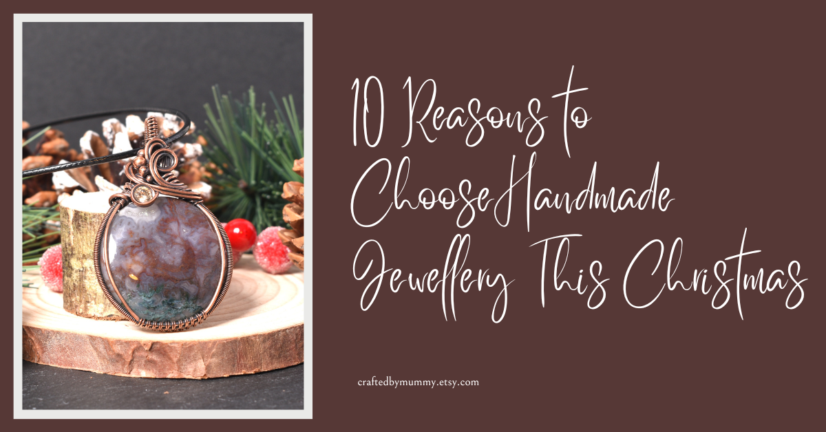 10 Reasons to Choose Handmade Jewellery This Christmas